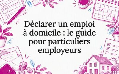 Déclarer un emploi à domicile : le guide pour particuliers employeurs